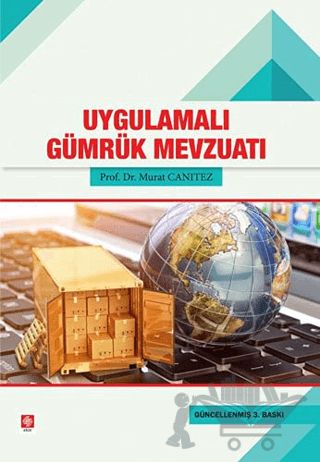 Uygulamalı Gümrük Mevzuatı