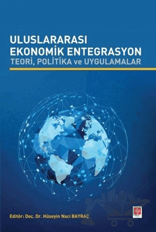 Uluslararası Ekonomik Entegrasyon Teori Politika ve Uygulamalar