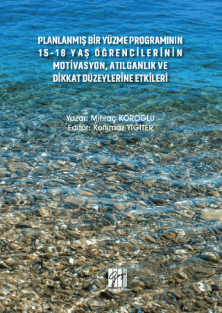 Planlanmış Bir Yüzme Programının 15-18 Yaş Öğrencilerinin Motivasyon, Atılganlık ve Dikkat Düzeylerine Etkileri