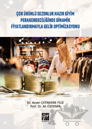 Çok Ürünlü Sezonluk Hazır Giyim Perakendeciliğinde Dinamik Fiyatlandırmayla Gelir Optimizasyonu