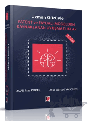 Uzman Gözüyle Patent ve Faydalı Modelden Kaynaklanan Uyuşmazlıklar