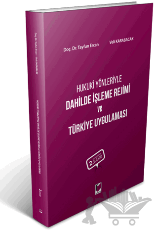 Hukuki Yönleriyle Dahilde İşleme Rejimi ve Türkiye Uygulaması