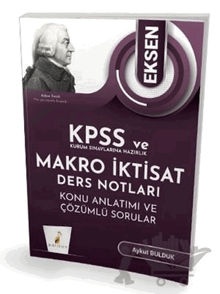 KPSS ve Kurum Sınavlarına Hazırlık Eksen Makro İktisat Ders Notları Konu Anlatımı ve Çözümlü Sorular
