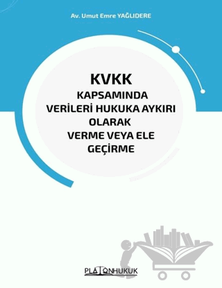 KVKK Kapsamında Verileri Hukuka Aykırı Olarak Verme veya Ele Geçirme