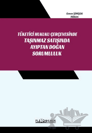 Tüketici Hukuk Çerçevesinde Taşınmaz Satışında Ayıptan Doğan Sorumluluk