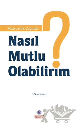 Mutsuzluk Çağında Nasıl Mutlu Olabilirim?