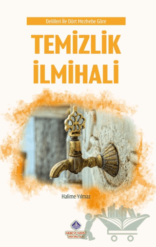 Delilleriyle Dört Mezhebe Göre Temizlik İlmihali