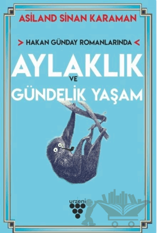 Hakan Günday Romanlarında Aylaklık Ve Gündelik Yaşam