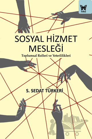 Sosyal Hizmet Mesleği: Toplumsal Rolleri ve Yeterlilikleri