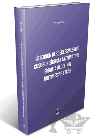 Rizikonun Gerçekleşmesinde Kusurun Sigorta Tazminatı ve Sigorta Bedelinin Ödenmesine Etkisi