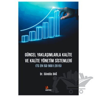 Güncel  Yaklaşımlarla Kalite ve Kalite Yönetimi Sistemleri