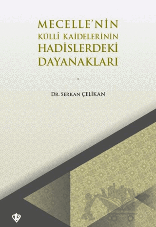 Mecelle’nin Külli Kaidelerinin Hadislerdeki Dayanakları