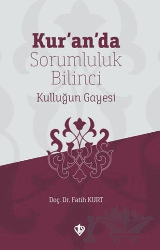 Kur’an’da Sorumluluk Bilinci Kulluğun Gayesi