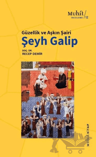 Güzellik ve Aşkın Şairi Şeyh Galip