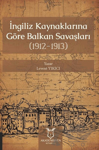 İngiliz Kaynaklarına Göre Balkan Savaşları
