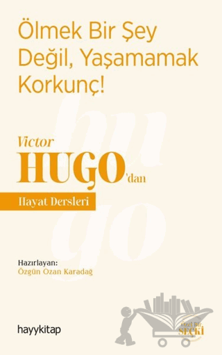 Ölmek Bir Şey Değil, Yaşamamak Korkunç! - Victor Hugo’dan Hayat Dersleri