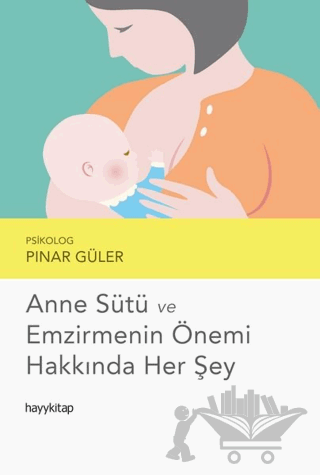 Anne Sütü ve Emzirmenin Önemi Hakkında Her Şey