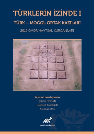 Türklerin İzinde 1 - Türk - Moğol Ortak Kazıları