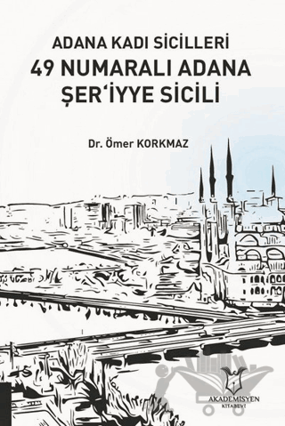 Adana Kadı Sicilleri 49 Numaralı Adana Şer‘iyye Sicili