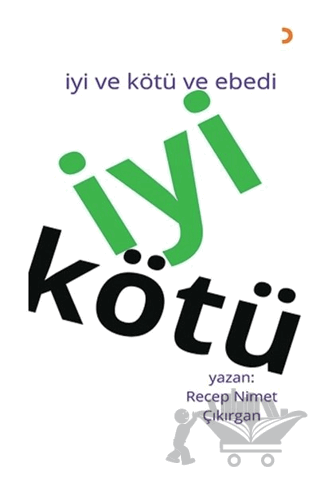 İyi Kötü - İyi ve Kötü ve Ebedi