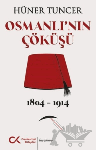 Osmanlı'nın Çöküşü 1804 - 1914
