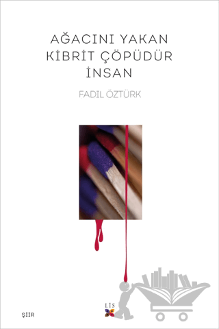 Ağacını Yakan Kibrit Çöpüdür İnsan