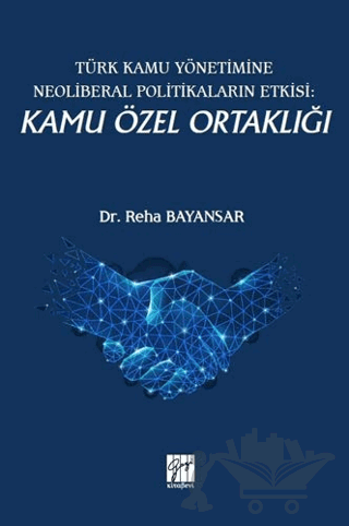Türk Kamu Yönetimine Neoliberal Politikaların Etkisi: Kamu Özel Ortaklığı