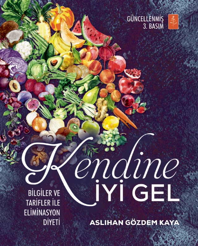 KENDİNE İYİ GEL: Bilgiler ve Tarifler ile Eliminasyon Diyeti