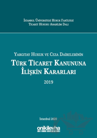 Yargıtay Hukuk ve Ceza Dairelerinin Türk Ticaret Kanununa İlişkin Kararları (2019)