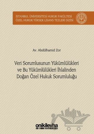 Veri Sorumlusunun Yükümlülükleri ve Bu Yükümlülükleri İhlalinden Doğan Özel Hukuk Sorumluluğu