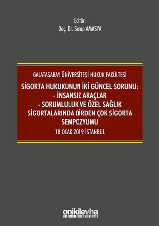 Sigorta Hukukunun İki Güncel Sorunu: İnsansız Araçlar - Sorumluluk ve Sağlık Sigortalarında Birden Çok Sigorta Sempozyumu 18 Ocak 2019 İstanbul