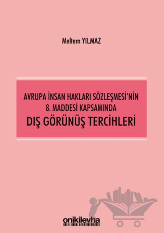 Avrupa İnsan Hakları Sözleşmesi'nin 8. Maddesi Kapsamında Dış Görünüş Tercihleri