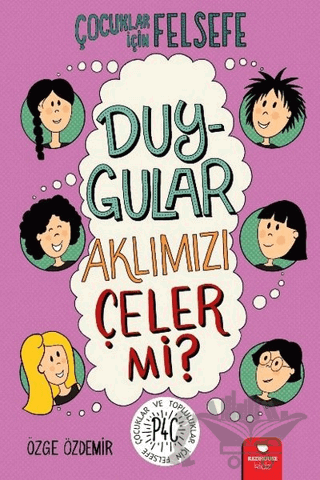 Duygular Aklımızı Çeler mi? - Çocuklar İçin Felsefe