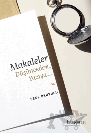 Makaleler Düşünceden, Yazıya…