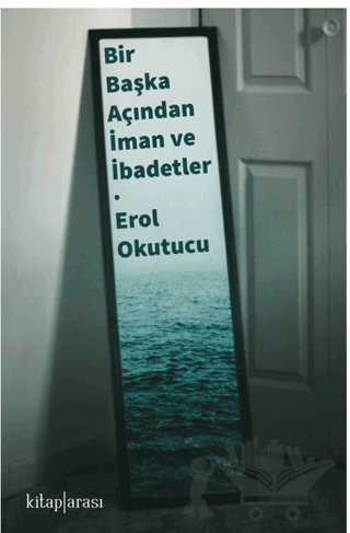 Bir Başka Açıdan İman ve İbadetler