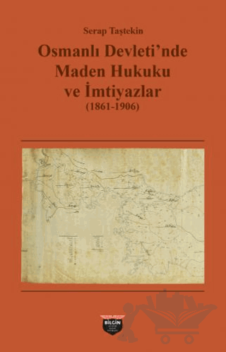 Osmanlı Devleti'nde Maden Hukuku ve İmtiyazlar (1861-1906)