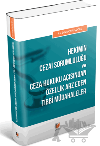 Hekimin Cezai Sorumluluğu ve Ceza Hukuku Açısından Özellik Arz Eden Tıbbi Müdahaleler
