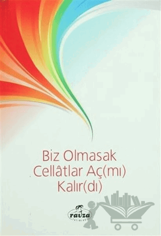 Biz Olmasak Cellatlar Aç(mı) Kalır(dı)