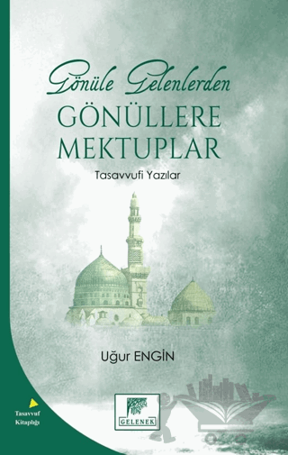 Gönüle Gelenlerden Gönüllere Mektuplar Tasavvufi Yazılar