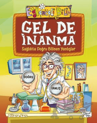 Gel De İnanma - Sağlıkta Doğru Bilinen Yanlışlar