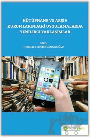Kütüphane ve Arşiv Kurumlarındaki Uygulamalarda Yenilikçi Yaklaşımlar