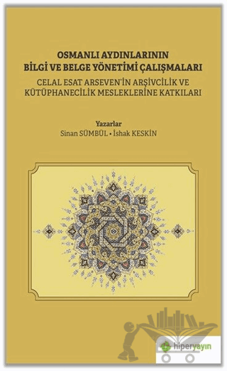 Osmanlı Aydınlarının Bilgi ve Belge Yönetimi Çalışmaları