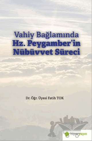 Vahiy Bağlamında Hz. Peygamber’in Nübüvvet Süreci