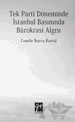 Tek Parti Döneminde İstanbul Basınında Bürokrasi Algısı