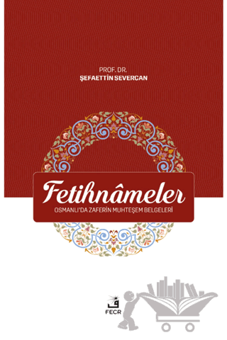 Fetihnameler - Osmanlı’da Zaferin Muhteşem Belgeleri