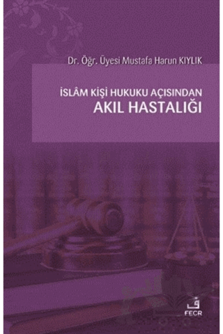 İslam Kişi Hukuku Açısından Akıl Hastalığı