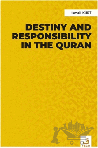 Destiny and Responsibility in the Quran