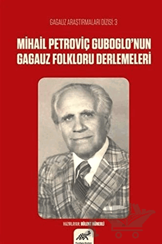Mihail Petroviç Guboglo’nun Gagauz Folkloru Derlemeleri