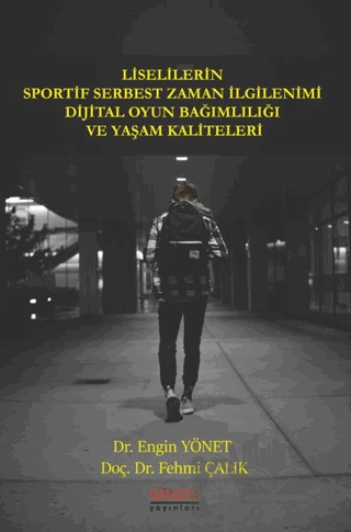 Liselilerin Sportif Serbest Zaman İlgilenimi Dijital Oyun Bağımlılığı ve Yaşam Kaliteleri