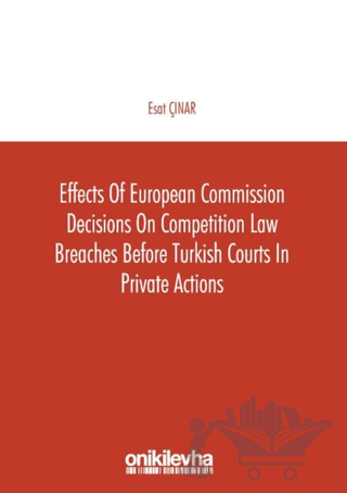 Effects of European Commission Decisions on Competition Law Breaches before Turkish Courts in Private Actions
